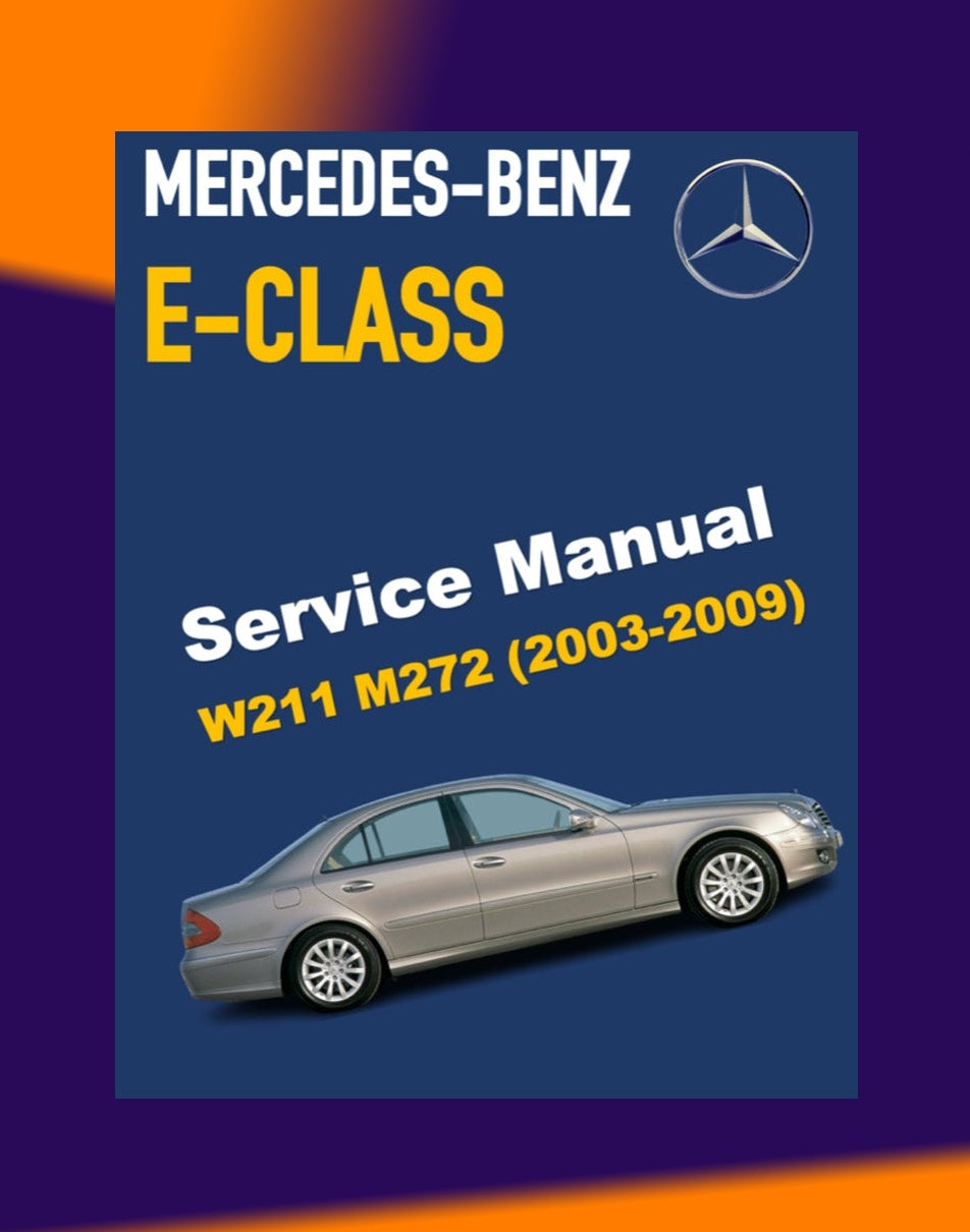 MERCEDES-BENZ E-CLASS W211 E350 M272 2002-2009 Full Manual Set – Repair & Maintenance Manual