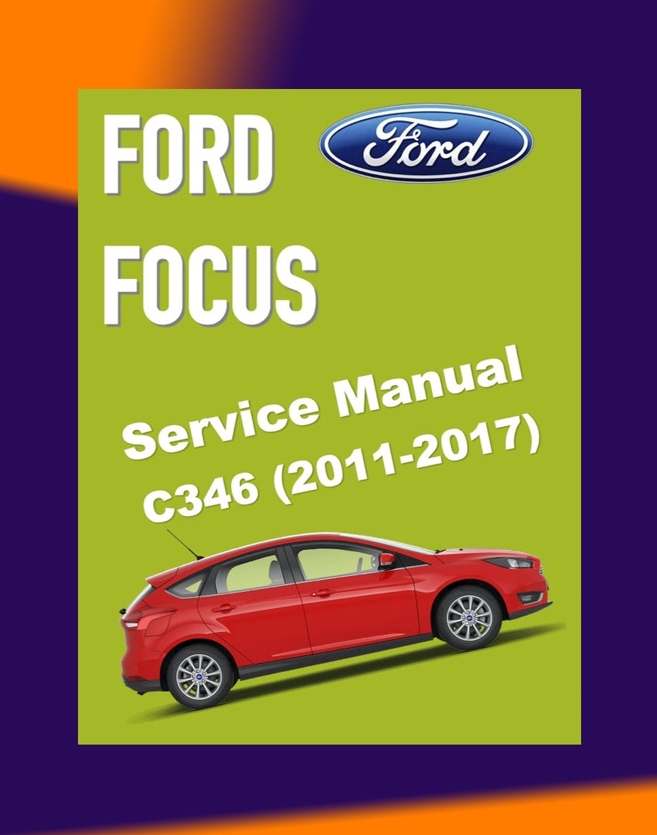 FORD FOCUS MK3 C346 2011-2017 Full Manual Set – Repair & Maintenance Manual