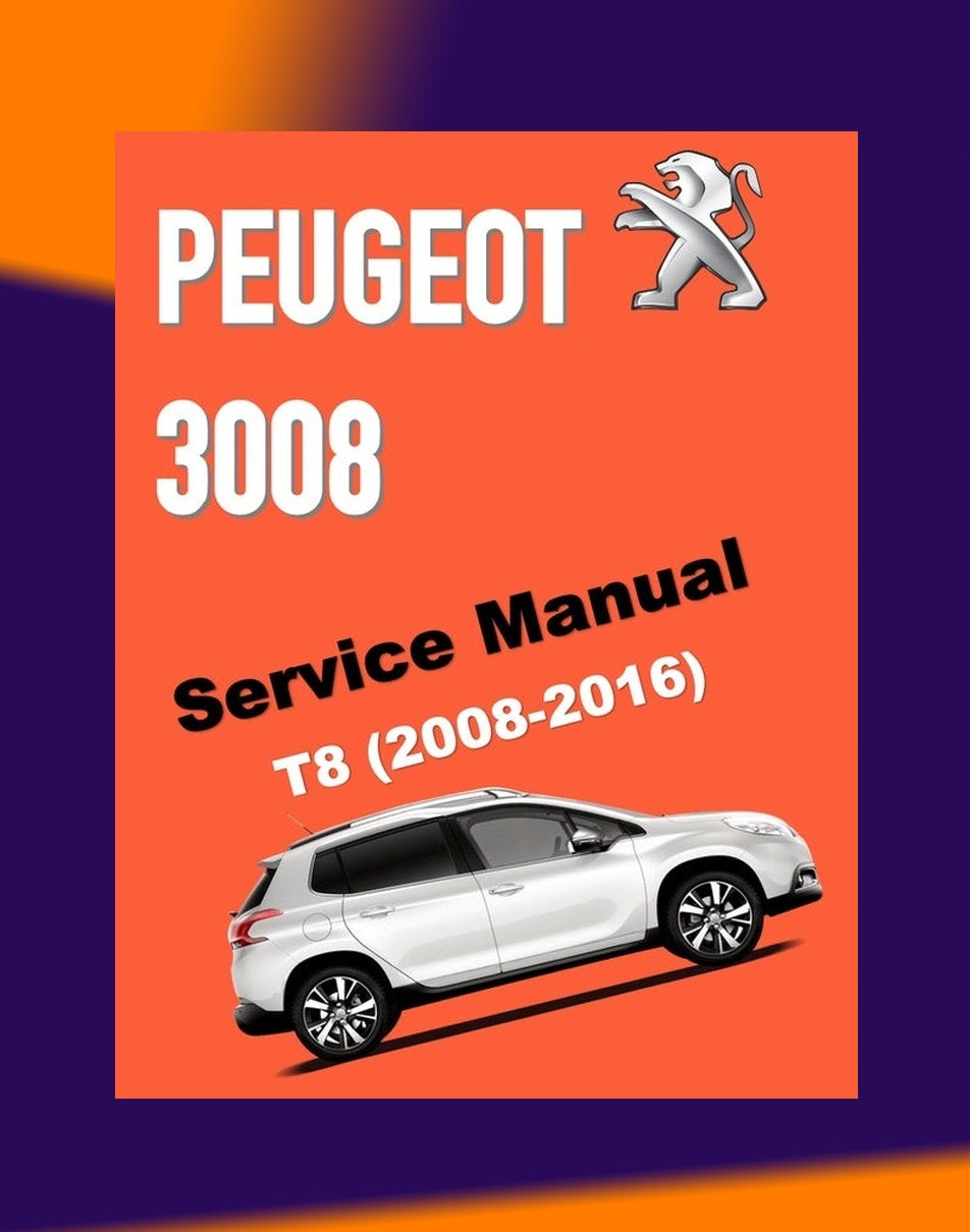 PEUGEOT 3008 T8 2008-2016 Full Manual Set – Repair & Maintenance Manual