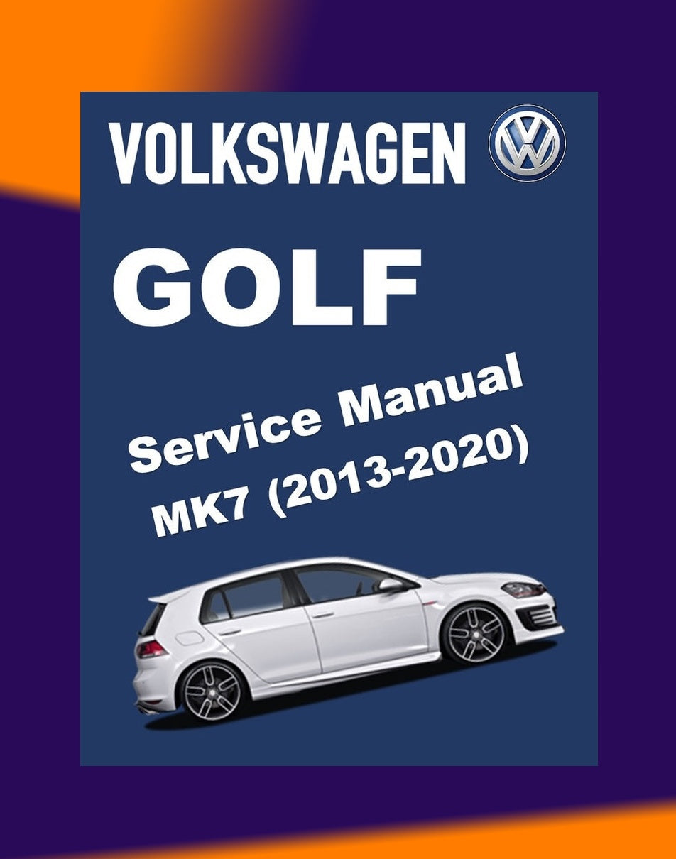 VW GOLF MK7 2013-2020 Full Manual Set – SERVICE REPAIR WORKSHOP MANUAL