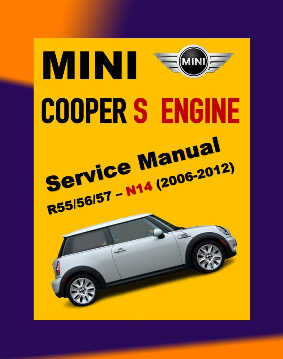 MINI COOPER S R55/56/57 N14 2006-2012 Full Manual Set – ENGINE Repair & Maintenance Manual and COMPONENT LOCATIONand WIRING