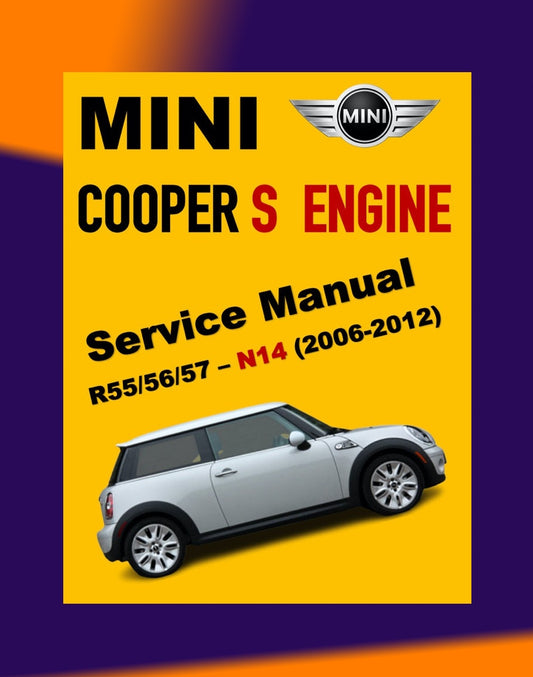 MINI COOPER S R55/56/57 N14 2006-2012 Full Manual Set – ENGINE Repair & Maintenance Manual and COMPONENT LOCATIONand WIRING