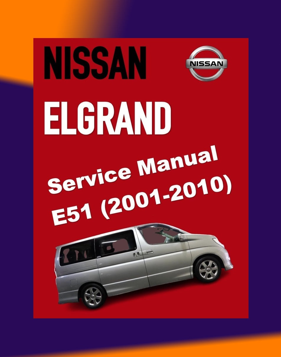 NISSAN ELGRAND E51 2001-2010 Full Manual Set – Repair & Maintenance Manual