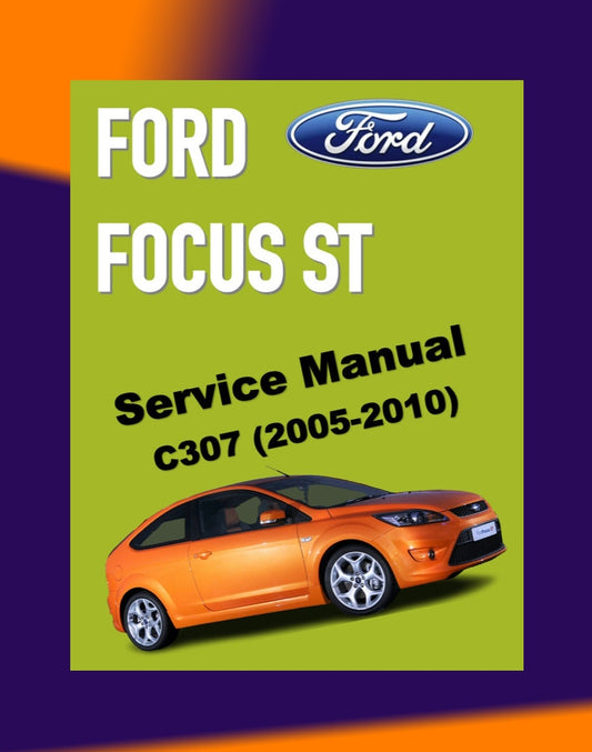 FORD FOCUS ST MK2 C307 2005-2010 Full Manual Set – Repair & Maintenance Manual