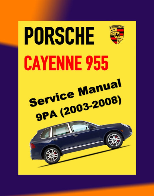 PORSCHE CAYENNE 955 9PA 2003-2008 Full Manual Set – Repair & Maintenance Manual and Spare Parts Catalog