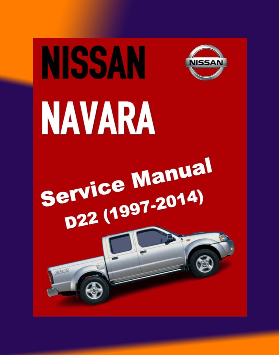 NISSAN NAVARA / FRONTIER D22 1997-2004-2014 Full Manual Set – Repair & Maintenance Manual