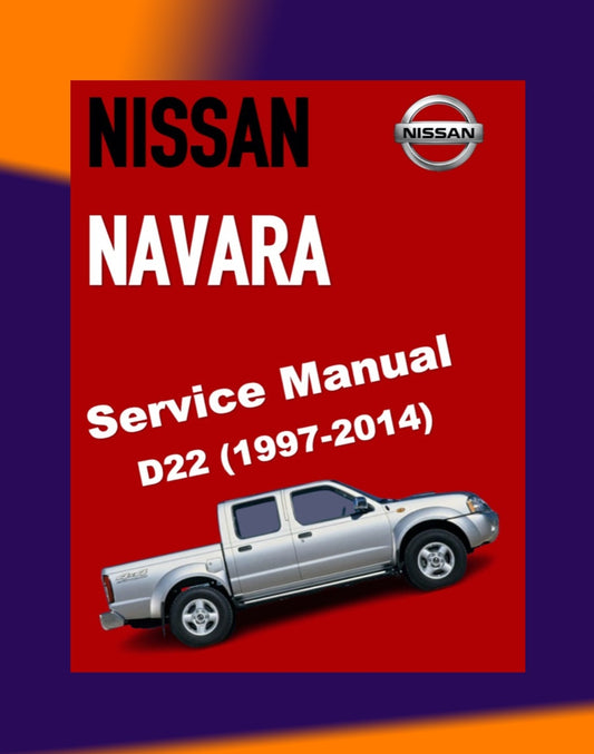 NISSAN NAVARA / FRONTIER D22 1997-2004-2014 Full Manual Set – Repair & Maintenance Manual