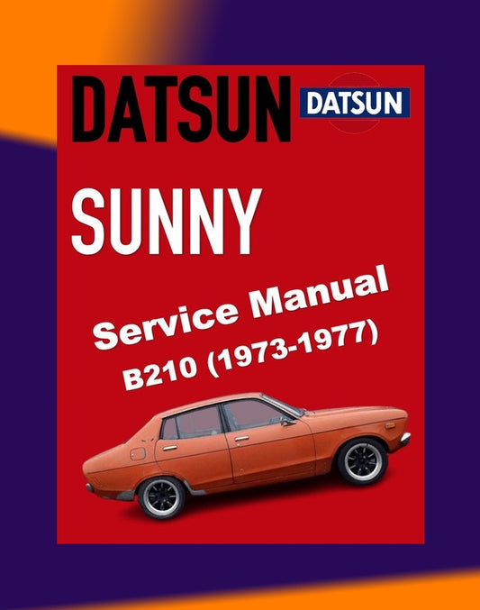 DATSUN SUNNY 120/130/140Y B210 1973-1977 Full Manual Set – Repair & Maintenance Manual