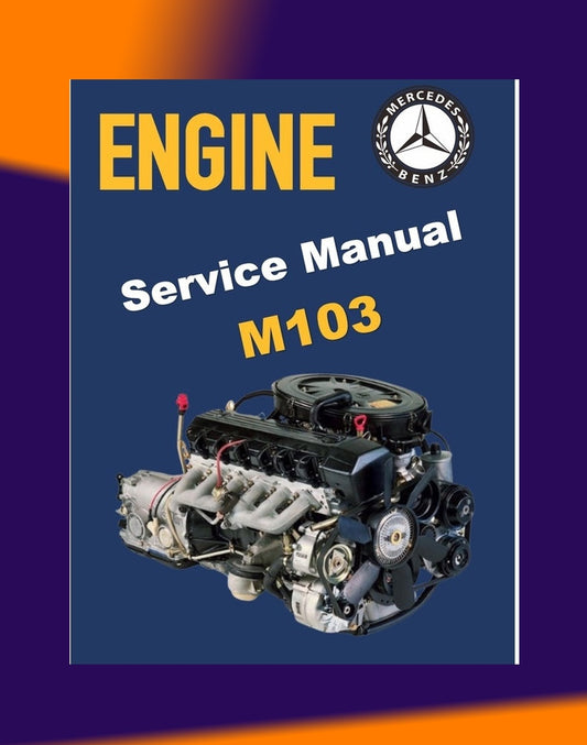 MERCEDES-BENZ ENGINE M103 E 2.6L-3.0L 1984-1997 Full Manual Set – Repair & Maintenance Manual