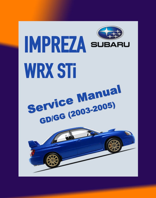 SUBARU IMPREZA WRX STI 2003-2005 Full Manual Set – Repair & Maintenance Manual