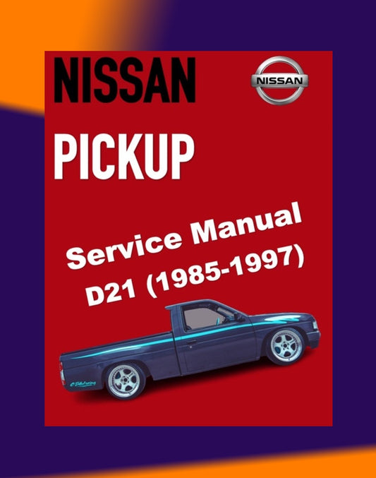 NISSAN PICKUP D21 1985-1997 Full Manual Set – Repair & Maintenance Manual