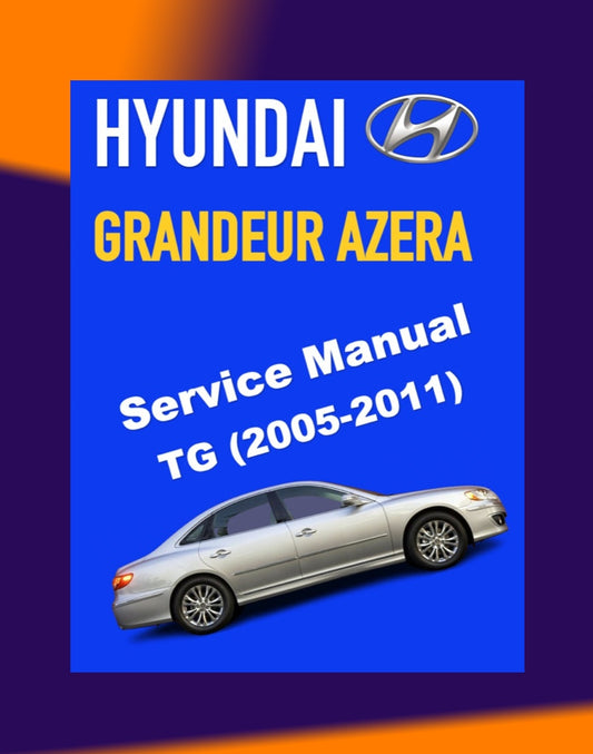 HYUNDAI GRANDEUR AZERA TG 2005-2011 Full Manual Set – ONLINE Repair & Maintenance Manual
