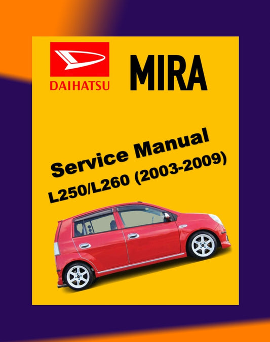 DAIHATSU MIRA L250/260 2003-2009 Full Manual Set – Repair & Maintenance Manual