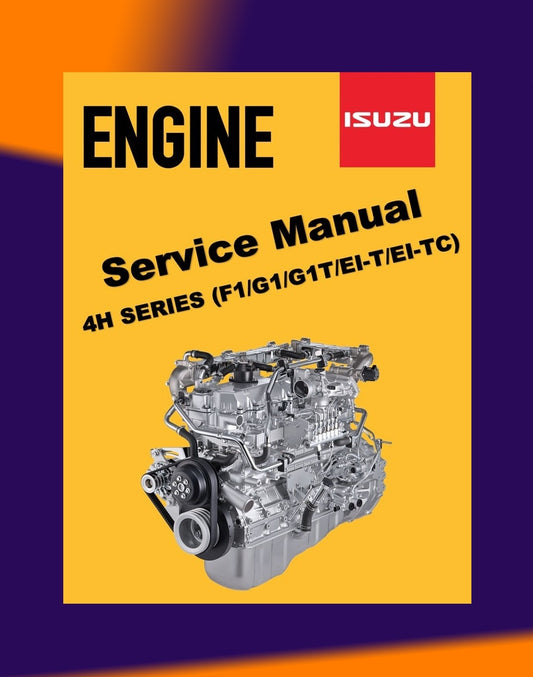 ISUZU ENGINE 4H SERIES 4HF1/G1/G1T/EI-T/EI-TC Full Manual Set – Repair & Maintenance Manual