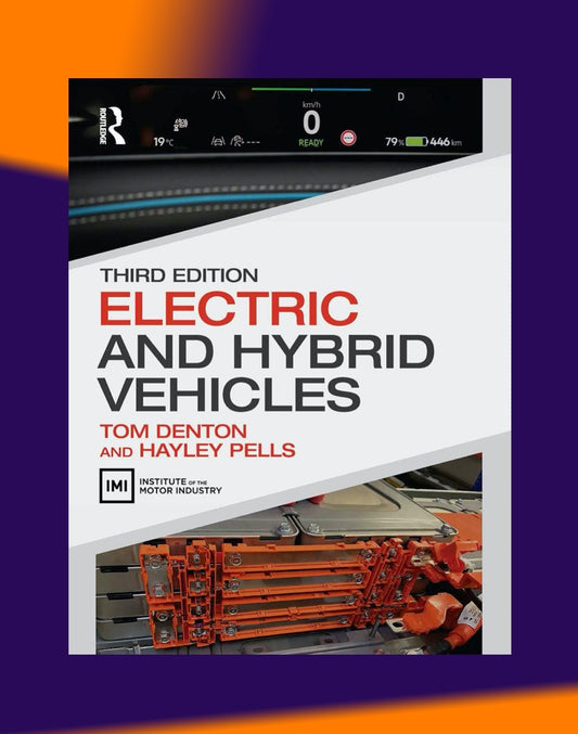 ELECTRIC AND HYBRID VEHICLES - 3rd Edition, Tom Denton & Hayley Pells (2024)