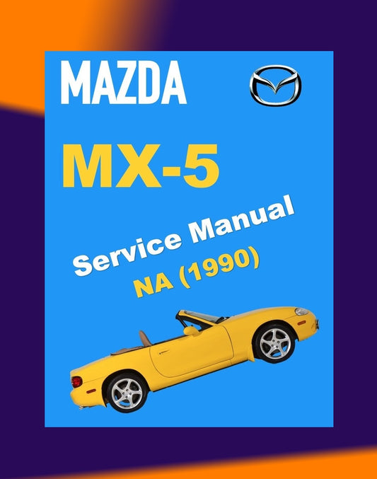 MAZDA MX-5 MIATA NA SERIES 1990 Full Manual Set – Repair & Maintenance Manual