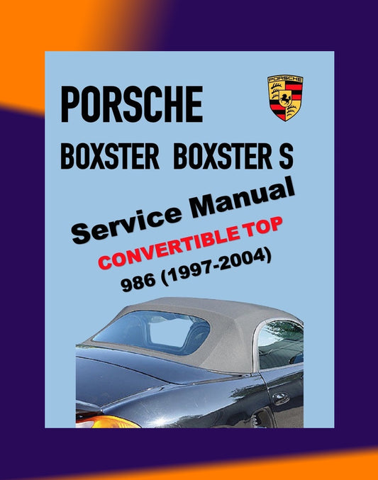 PORSCHE 986 1997-2004 Full Manual Set – CONVERTIBLE TOP SERVICE REPAIR MANUAL