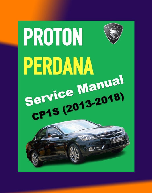 PROTON PERDANA CP1S 2013-2018 Full Manual Set – Repair & Maintenance Manual