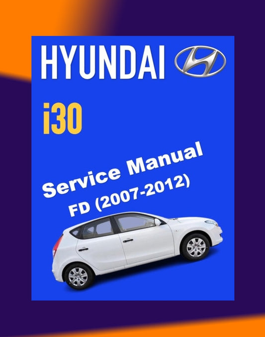 HYUNDAI i30 FD 2007-2012 Full Manual Set – Repair & Maintenance Manual