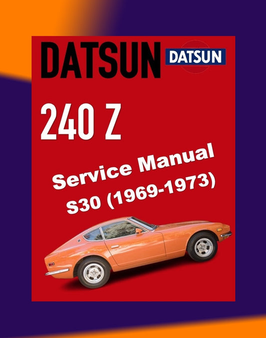 DATSUN 240Z S30 1969-1973 Full Manual Set – Repair & Maintenance Manual and Spare Parts Catalog
