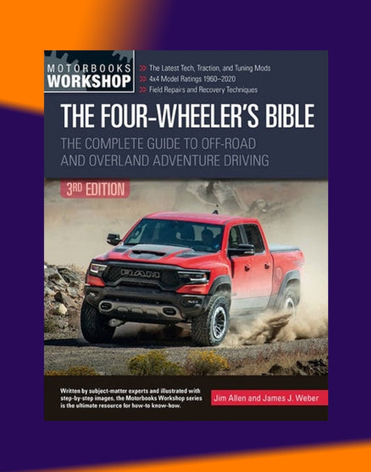 The Four-Wheeler's Bible: The Complete Guide to Off-Road and Overland Adventure Driving - Motorbooks Workshop