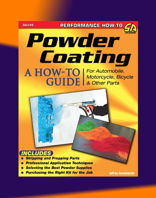 POWDER COATING: A HOW TO GUIDE - Jeff Zurschmeide - SA349
