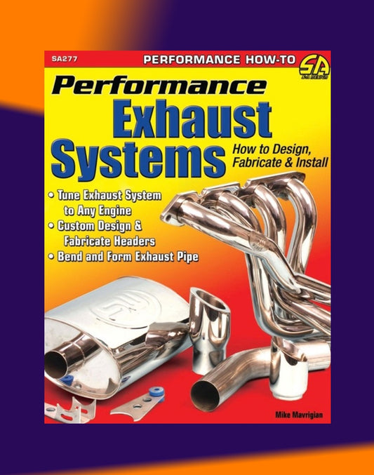 PERFORMANCE EXHAUST SYSTEMS: HOW TO DESIGN, FABRICATE & INSTALL - SA277