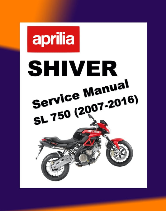 APRILIA SHIVER SL750 2007-2016 Full Manual Set – Repair & Maintenance Manual and Spare Parts Catalog and User Handbook
